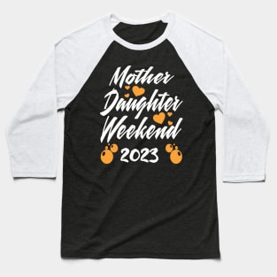 mother Daughter Weekend 2023 Baseball T-Shirt